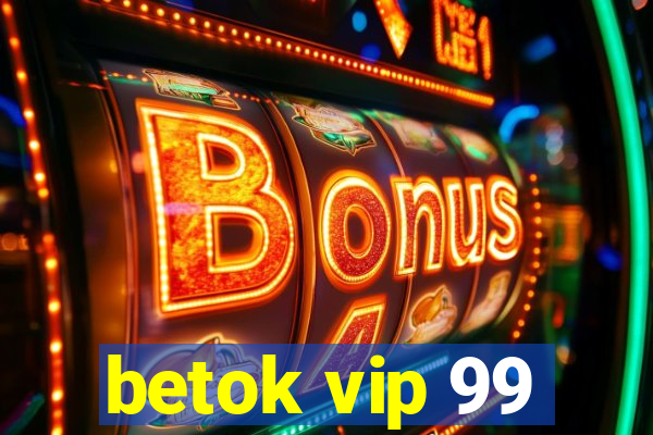 betok vip 99